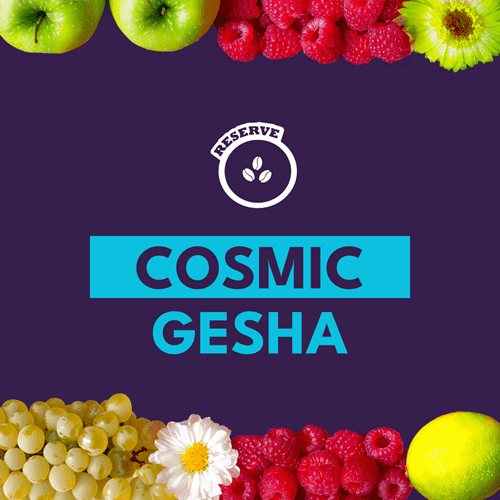 COSMIC GESHA